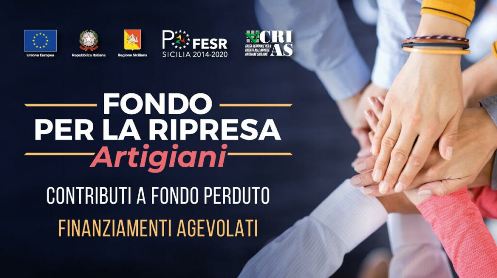 PO FESR Sicilia 2014-2020 - FONDO RIPRESA ARTIGIANI Finanziamenti agevolati e Contributi a fondo perduto in favore delle imprese artigiane